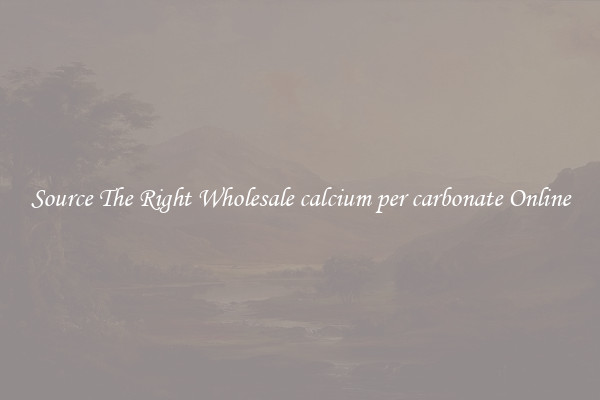 Source The Right Wholesale calcium per carbonate Online