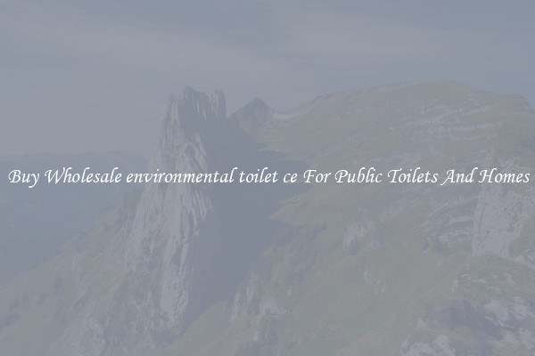 Buy Wholesale environmental toilet ce For Public Toilets And Homes