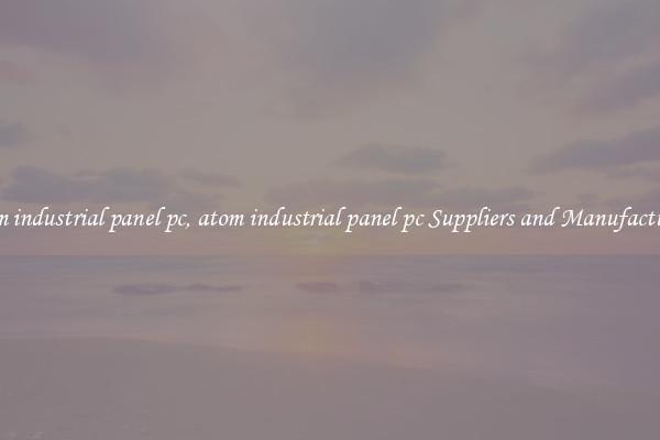 atom industrial panel pc, atom industrial panel pc Suppliers and Manufacturers