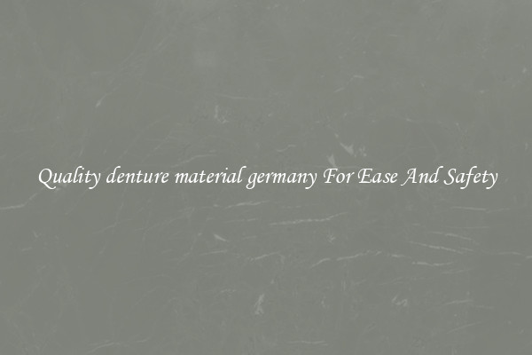 Quality denture material germany For Ease And Safety