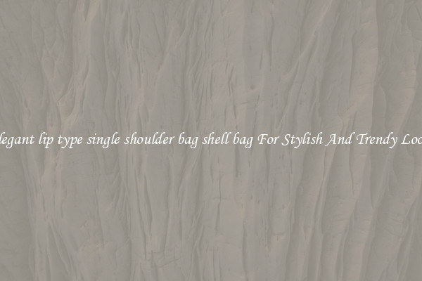 Elegant lip type single shoulder bag shell bag For Stylish And Trendy Looks