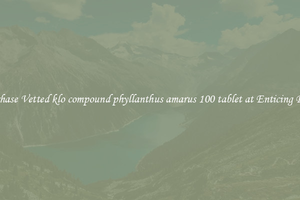 Purchase Vetted klo compound phyllanthus amarus 100 tablet at Enticing Prices