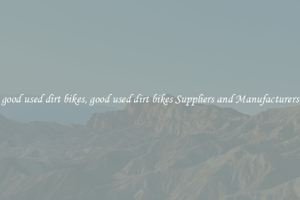 good used dirt bikes, good used dirt bikes Suppliers and Manufacturers