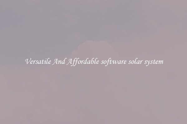 Versatile And Affordable software solar system
