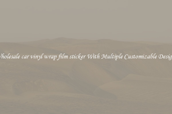 Wholesale car vinyl wrap film sticker With Multiple Customizable Designs