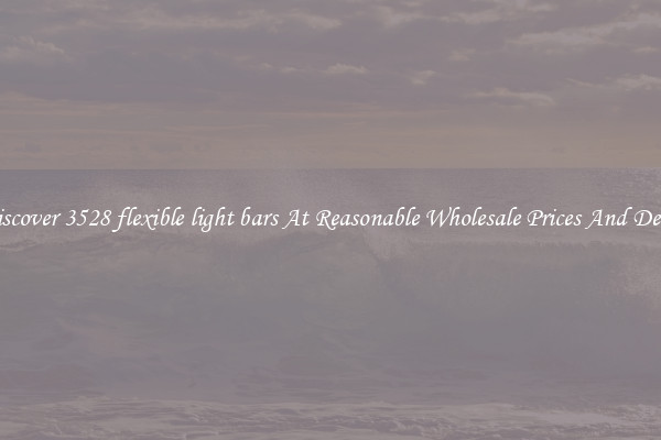 Discover 3528 flexible light bars At Reasonable Wholesale Prices And Deals