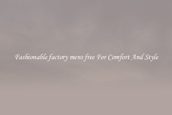 Fashionable factory mens free For Comfort And Style