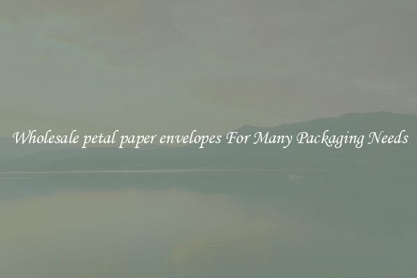 Wholesale petal paper envelopes For Many Packaging Needs