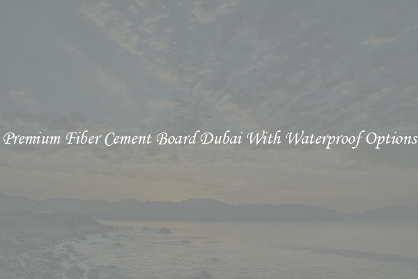 Premium Fiber Cement Board Dubai With Waterproof Options