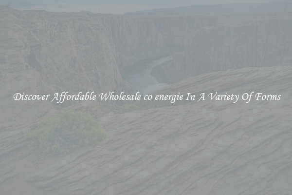Discover Affordable Wholesale co energie In A Variety Of Forms