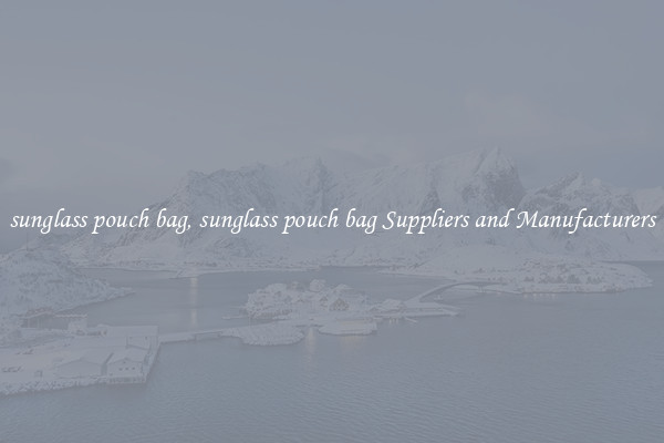 sunglass pouch bag, sunglass pouch bag Suppliers and Manufacturers
