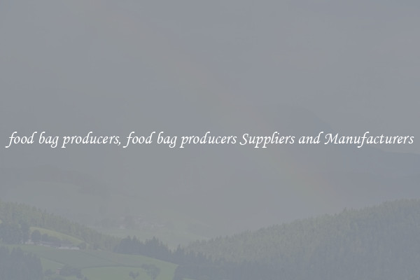 food bag producers, food bag producers Suppliers and Manufacturers