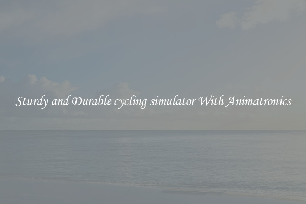 Sturdy and Durable cycling simulator With Animatronics