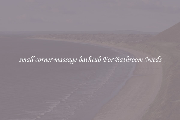 small corner massage bathtub For Bathroom Needs