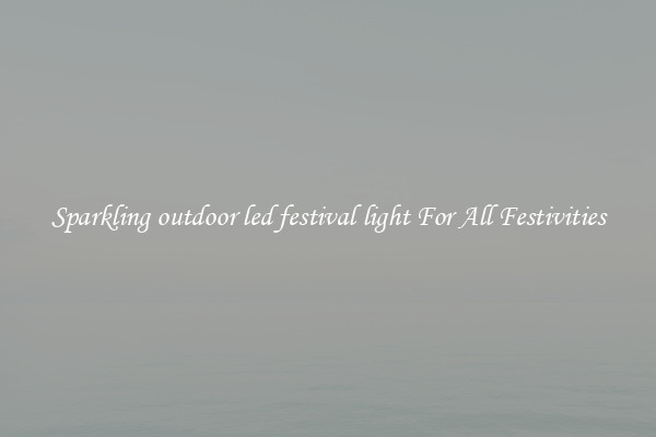 Sparkling outdoor led festival light For All Festivities