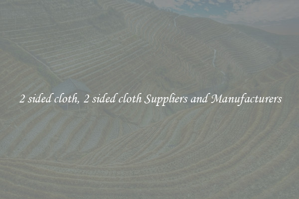 2 sided cloth, 2 sided cloth Suppliers and Manufacturers