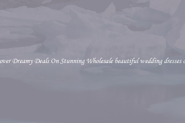 Discover Dreamy Deals On Stunning Wholesale beautiful wedding dresses cheap