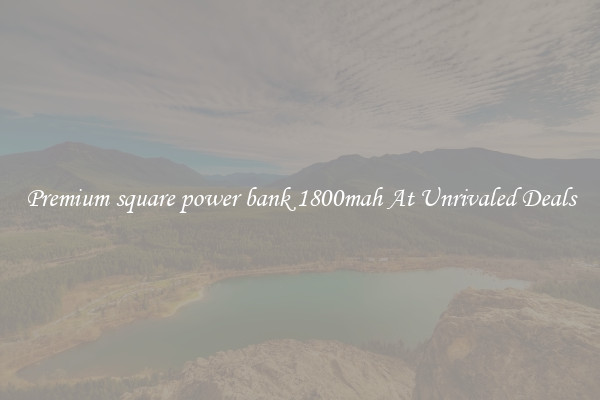 Premium square power bank 1800mah At Unrivaled Deals