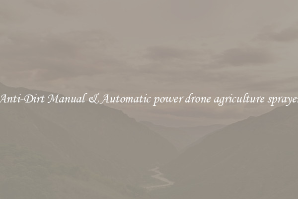 Anti-Dirt Manual & Automatic power drone agriculture sprayer