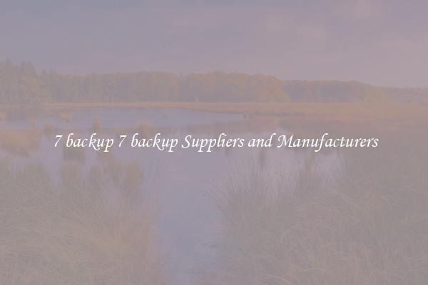 7 backup 7 backup Suppliers and Manufacturers