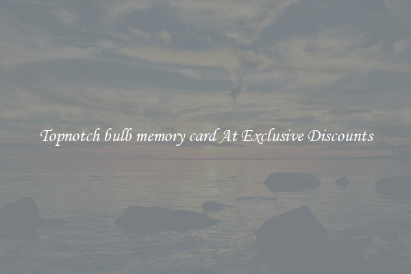 Topnotch bulb memory card At Exclusive Discounts