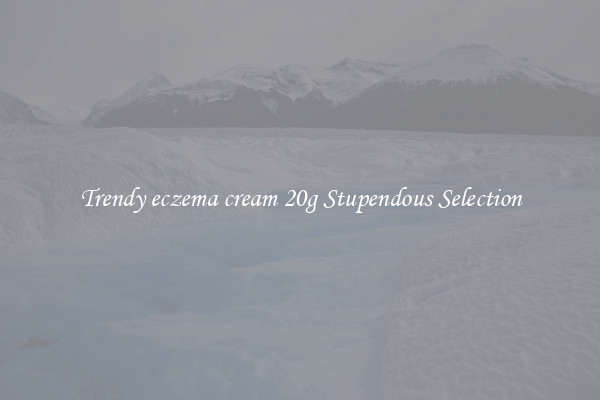 Trendy eczema cream 20g Stupendous Selection