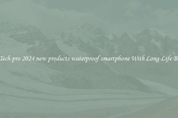 Best Tech-pro 2024 new products waterproof smartphone With Long-Life Battery