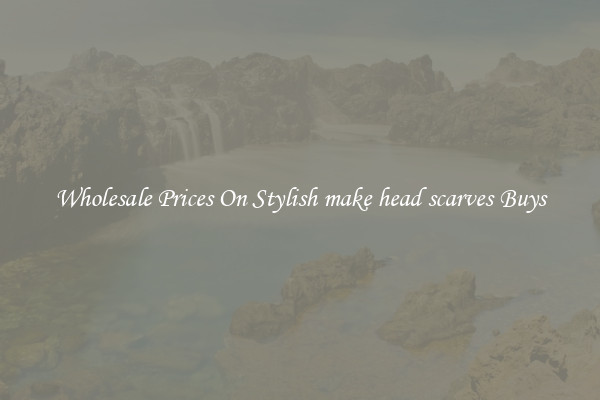 Wholesale Prices On Stylish make head scarves Buys