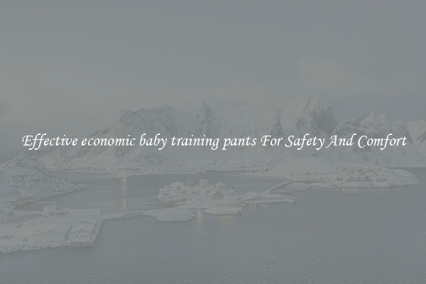 Effective economic baby training pants For Safety And Comfort