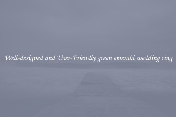 Well-designed and User-Friendly green emerald wedding ring