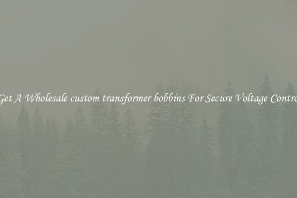 Get A Wholesale custom transformer bobbins For Secure Voltage Control