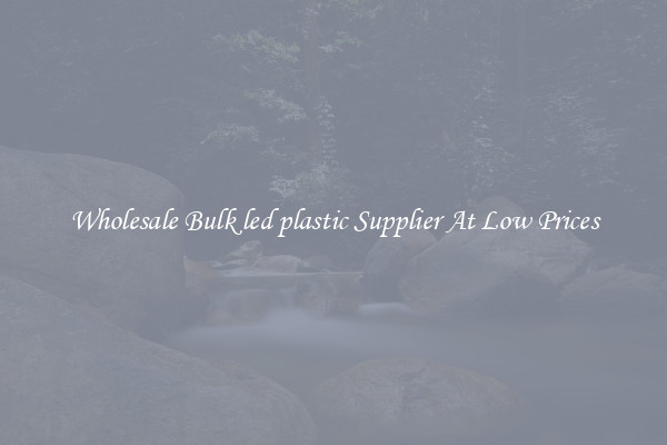 Wholesale Bulk led plastic Supplier At Low Prices