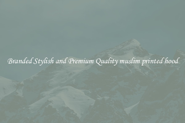 Branded Stylish and Premium Quality muslim printed hood