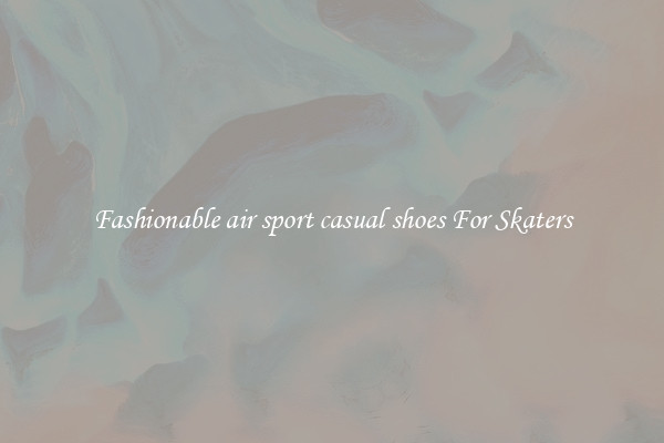 Fashionable air sport casual shoes For Skaters