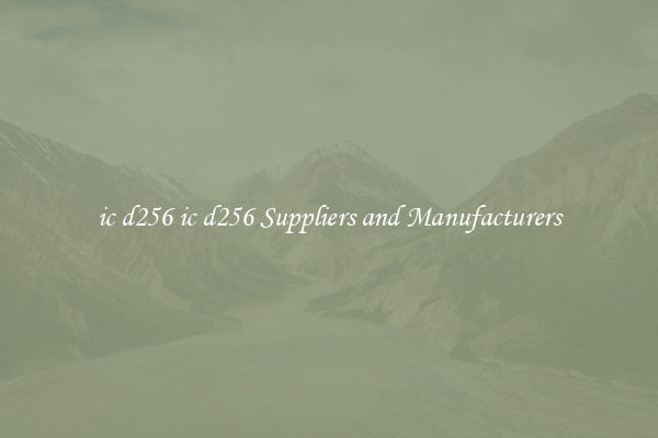 ic d256 ic d256 Suppliers and Manufacturers