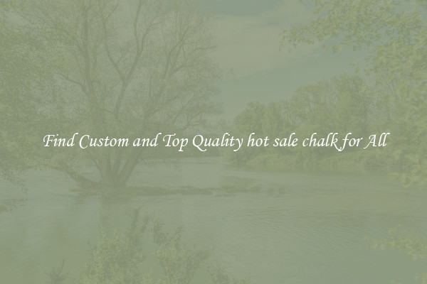 Find Custom and Top Quality hot sale chalk for All