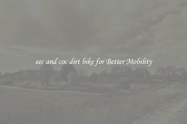 eec and coc dirt bike for Better Mobility