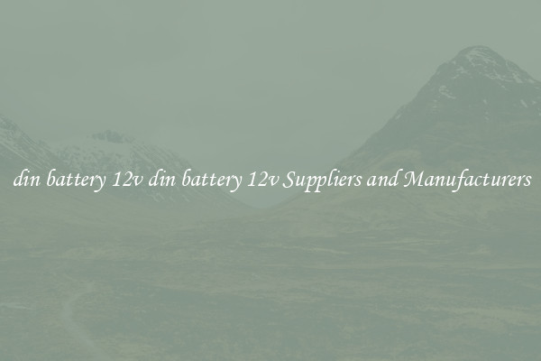 din battery 12v din battery 12v Suppliers and Manufacturers