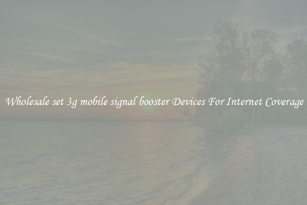Wholesale set 3g mobile signal booster Devices For Internet Coverage