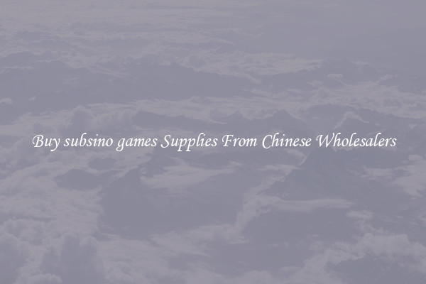 Buy subsino games Supplies From Chinese Wholesalers