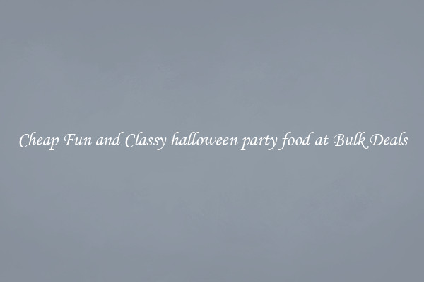 Cheap Fun and Classy halloween party food at Bulk Deals