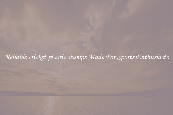 Reliable cricket plastic stumps Made For Sports Enthusiasts