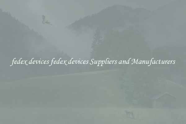 fedex devices fedex devices Suppliers and Manufacturers