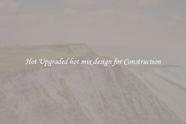 Hot Upgraded hot mix design for Construction