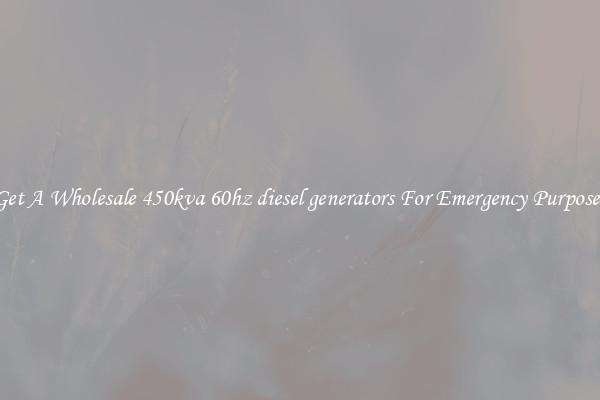 Get A Wholesale 450kva 60hz diesel generators For Emergency Purposes