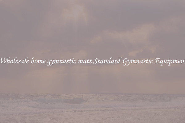 Wholesale home gymnastic mats Standard Gymnastic Equipment